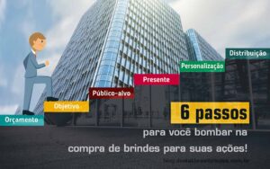 6 passos para compra de brindes
