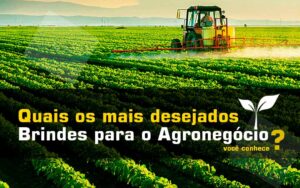 quais os brindes para o agronegocio mais desejados