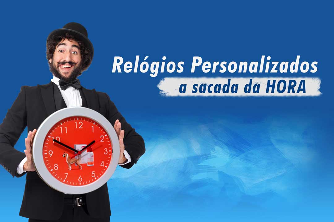 Relógios Personalizados a sacada da hora